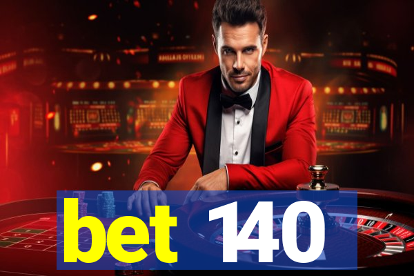 bet 140